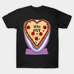 Whatever Pizza Funny Valentines Day T-Shirt